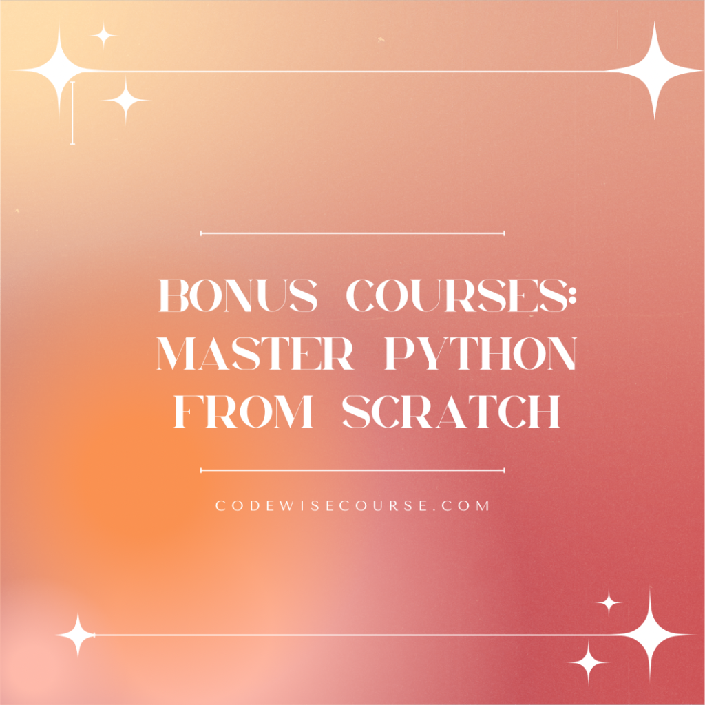 Bonus Courses: Master Python from Scratch