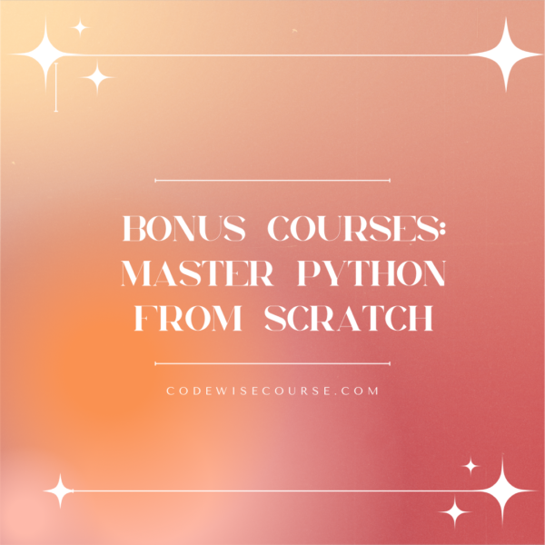 Bonus Courses: Master Python from Scratch