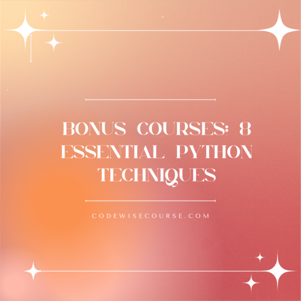 Bonus Courses: 8 Essential Python Techniques